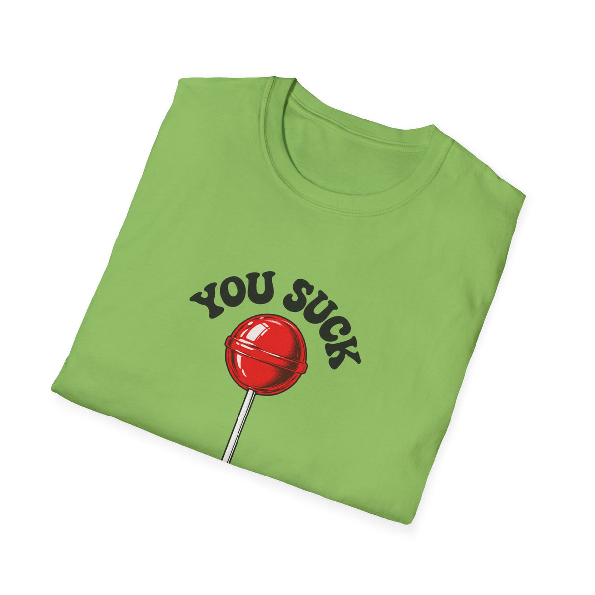 You Suck Lollipop T-Shirt — Funny Sarcastic Graphic Tee
