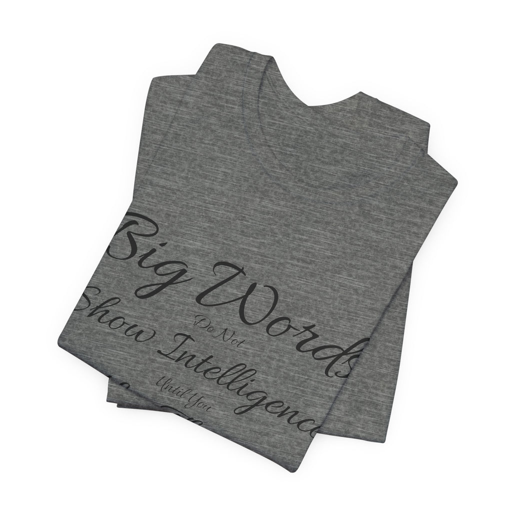 Funny Big Word Shirt- Big Words Show Intelligence
