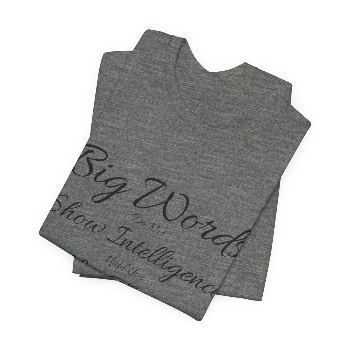 Funny Big Word Shirt- Big Words Show Intelligence