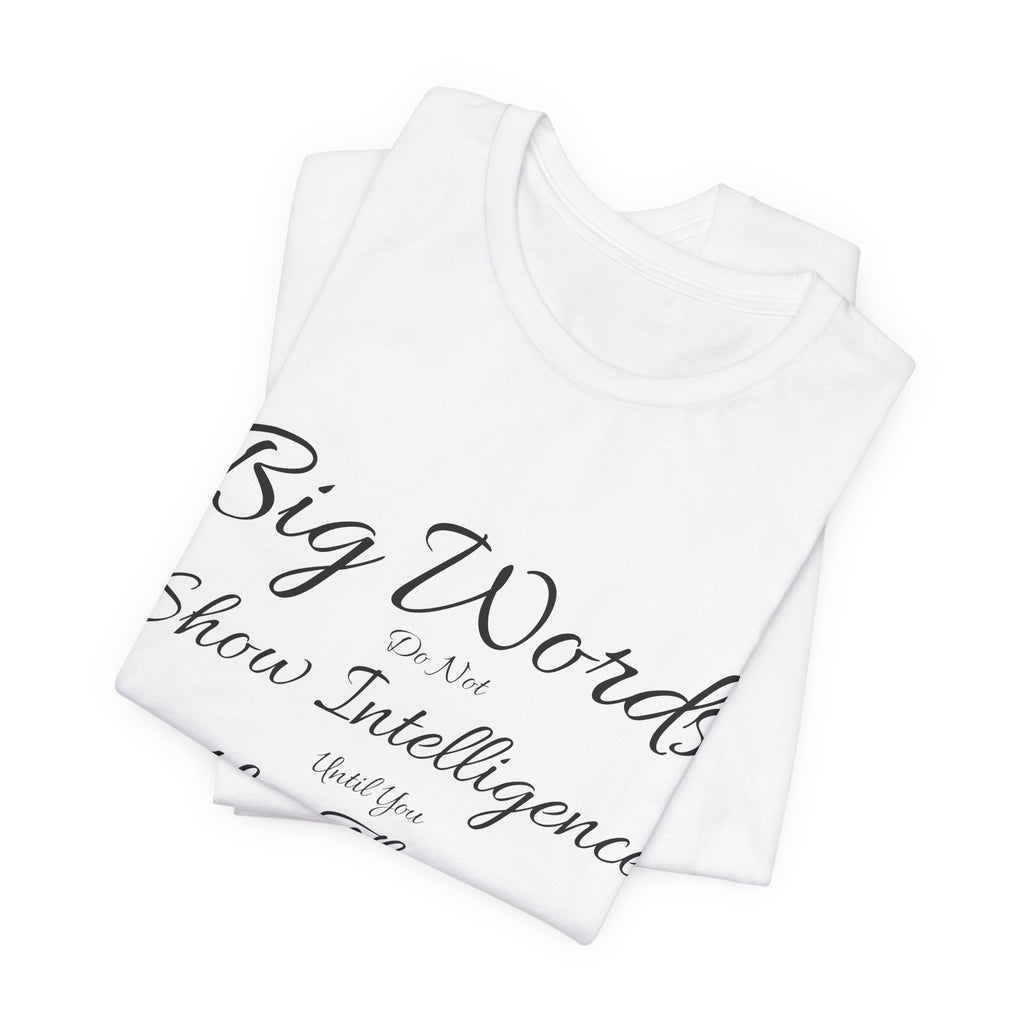 Funny Big Word Shirt- Big Words Show Intelligence