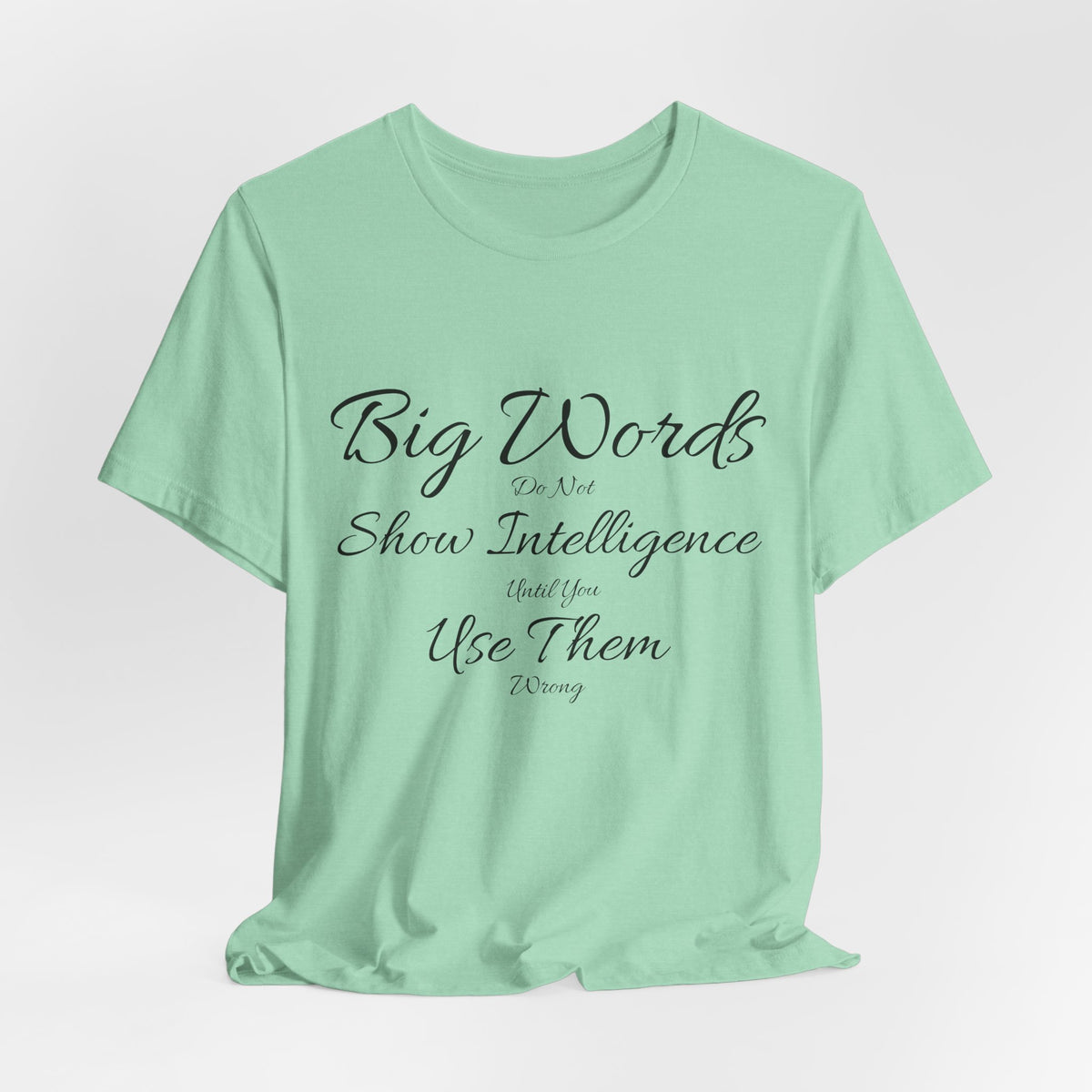 Funny Big Word Shirt- Big Words Show Intelligence