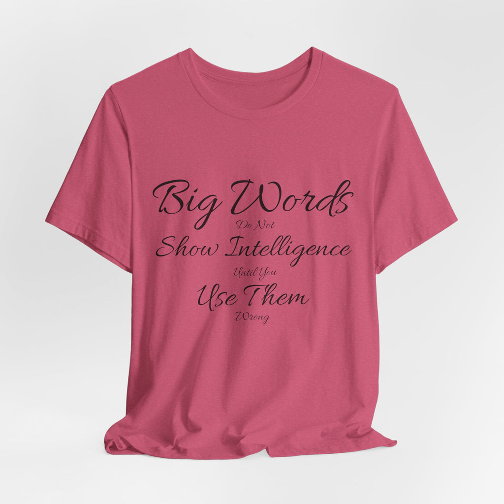 Funny Big Word Shirt- Big Words Show Intelligence