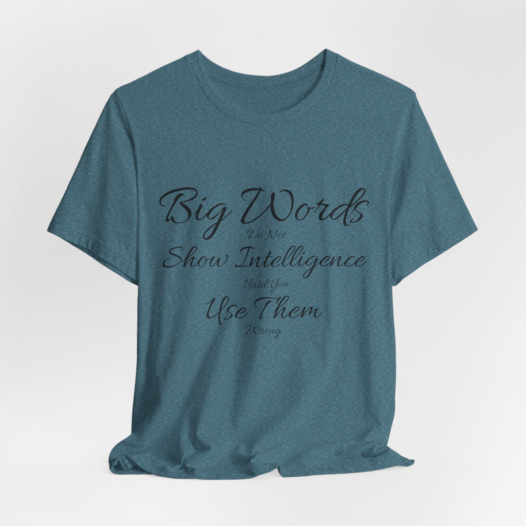 Funny Big Word Shirt- Big Words Show Intelligence
