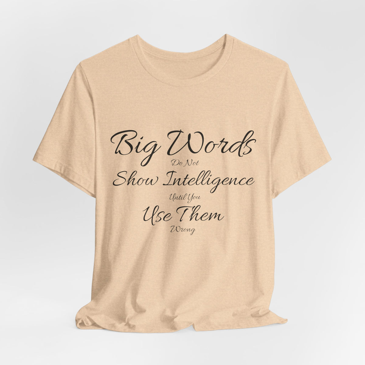 Funny Big Word Shirt- Big Words Show Intelligence