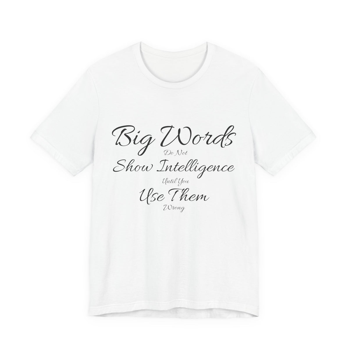 Funny Big Word Shirt- Big Words Show Intelligence