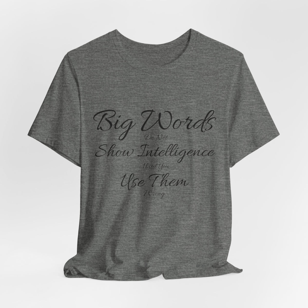 Funny Big Word Shirt- Big Words Show Intelligence