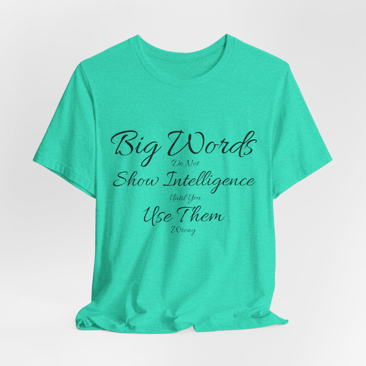 Funny Big Word Shirt- Big Words Show Intelligence