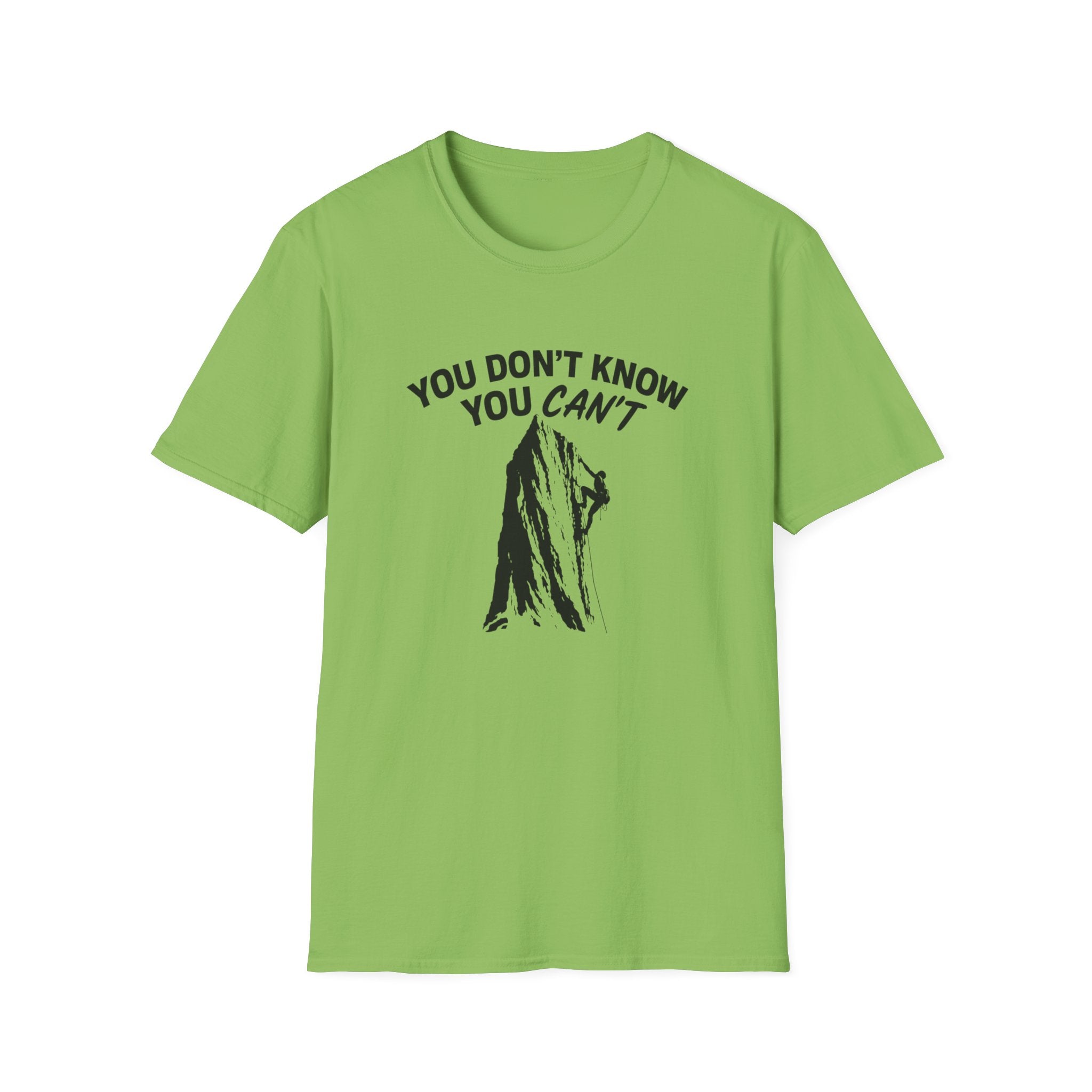 You Don't Know You Can't Inspirational Saying T-Shirt | Climbers and Achievers