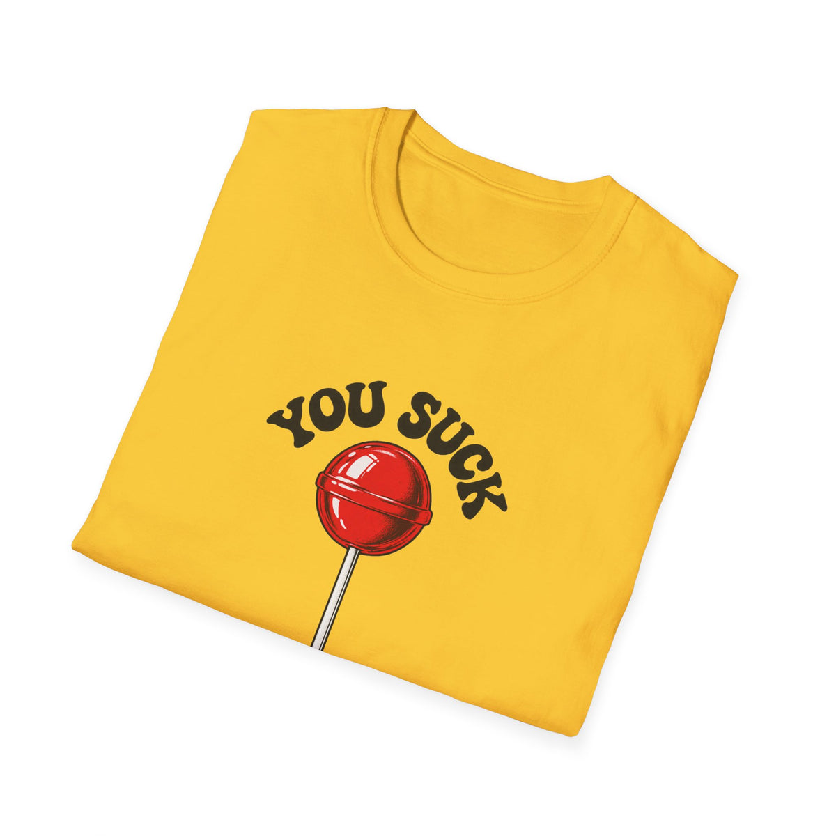 You Suck Lollipop T-Shirt — Funny Sarcastic Graphic Tee