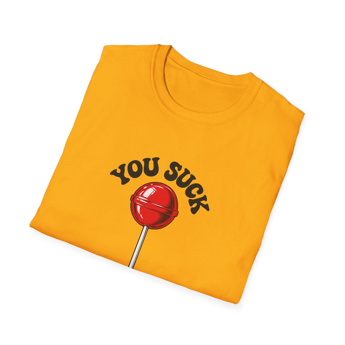 You Suck Lollipop T-Shirt — Funny Sarcastic Graphic Tee