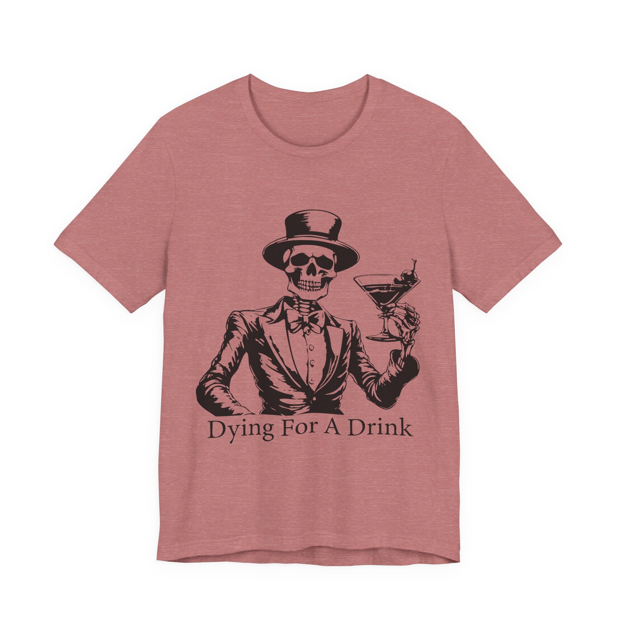 Skeleton Cocktail Funny Tee, Dying for a Drink Shirt, Halloween Costume Top, Unisex Humor T-Shirt, Birthday Gift for Drink Lovers - Unisex