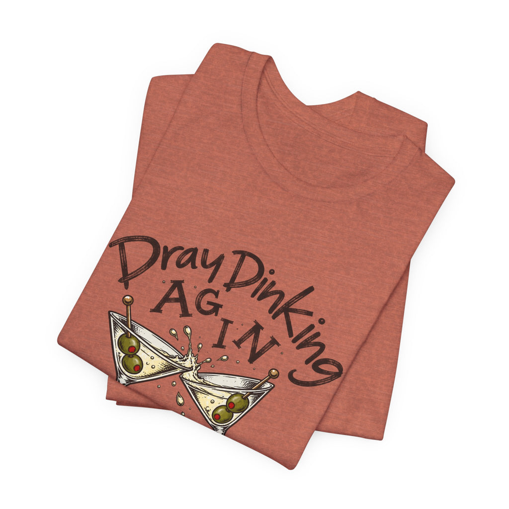 Funny Dray Dinking Again Unisex Tee, Casual Wear, Gift for Friends, Birthday Shirt, Quirky Humor Tee, Everyday Comfort Top