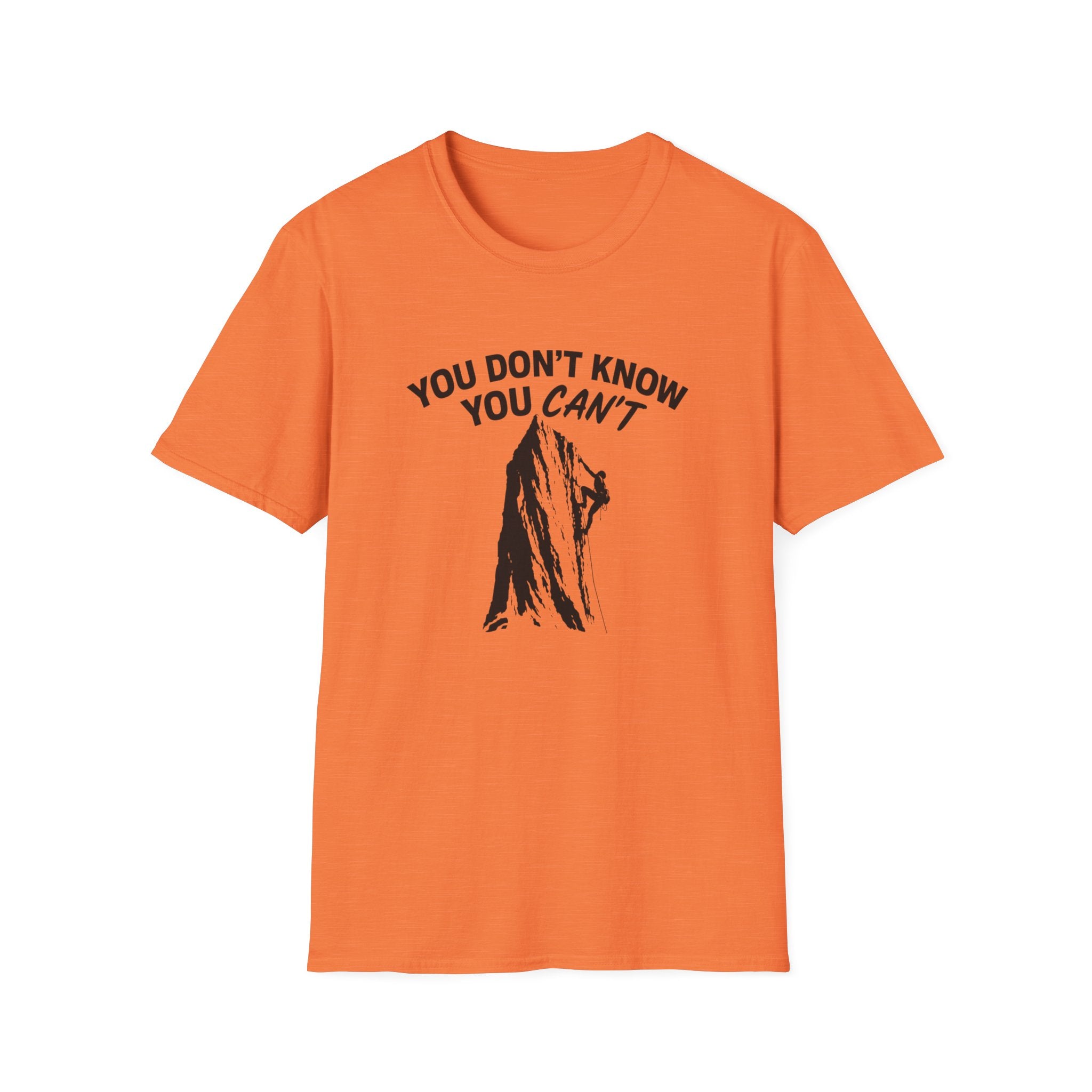 You Don't Know You Can't Inspirational Saying T-Shirt | Climbers and Achievers