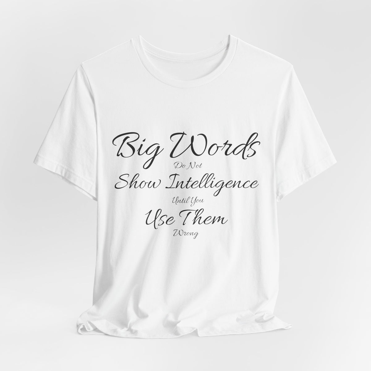 Funny Big Word Shirt- Big Words Show Intelligence