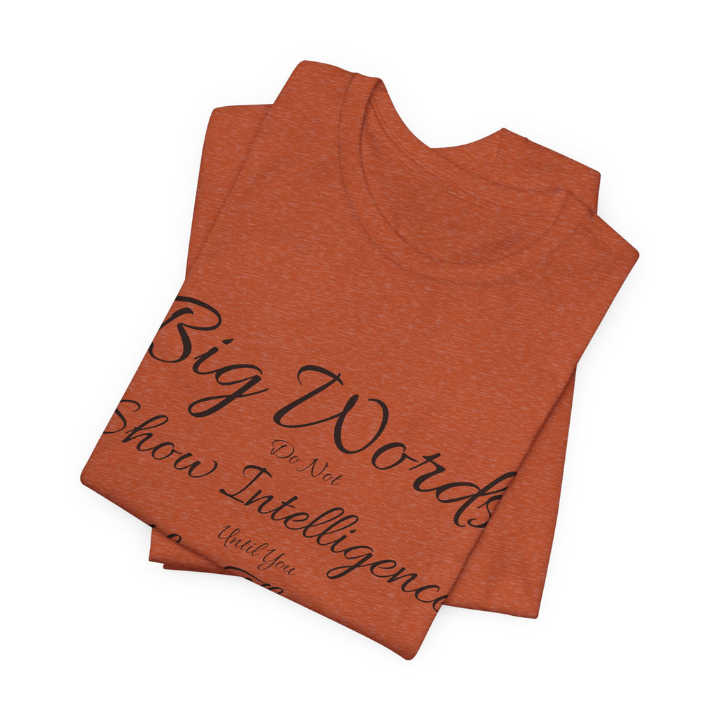 Funny Big Word Shirt- Big Words Show Intelligence
