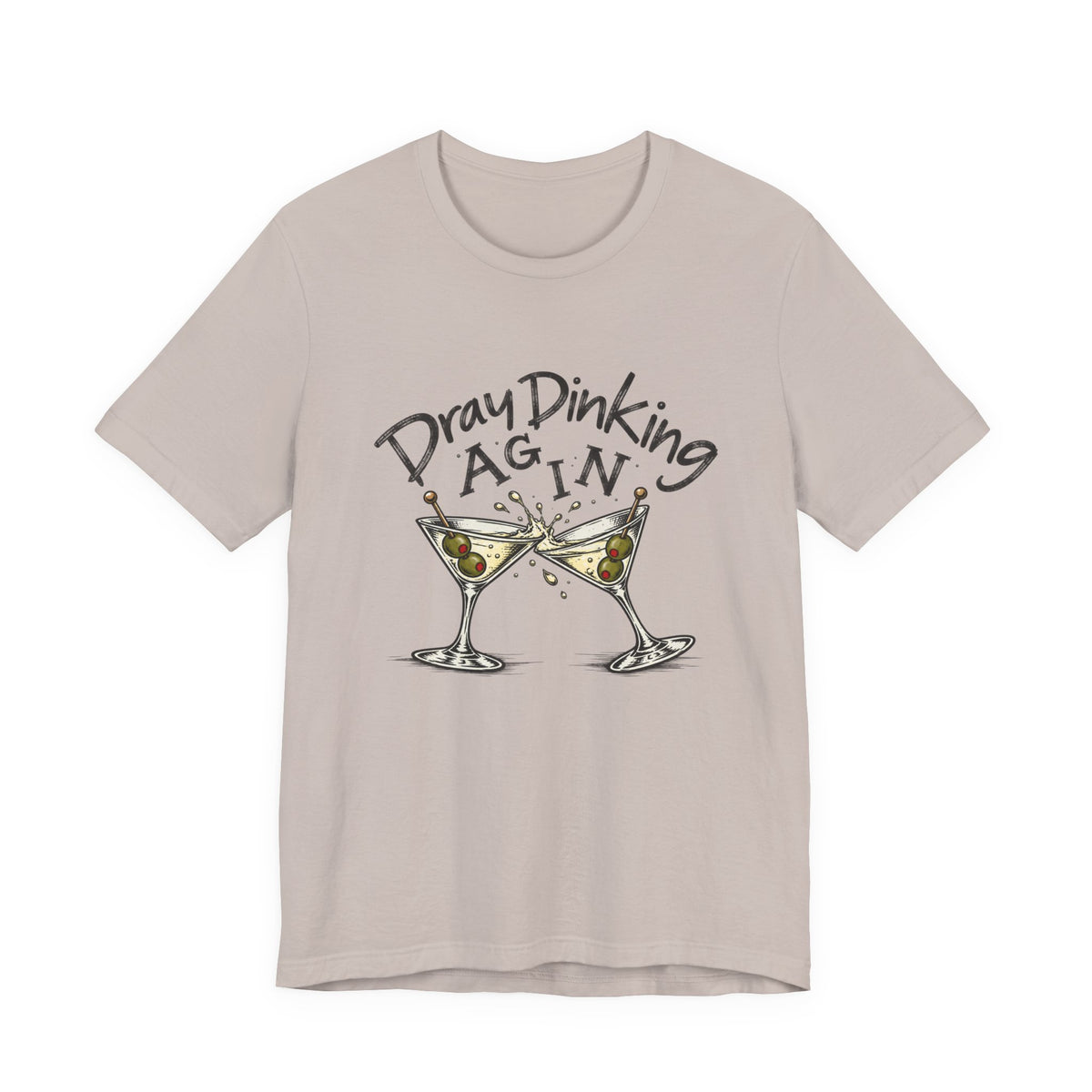 Funny Dray Dinking Again Unisex Tee, Casual Wear, Gift for Friends, Birthday Shirt, Quirky Humor Tee, Everyday Comfort Top