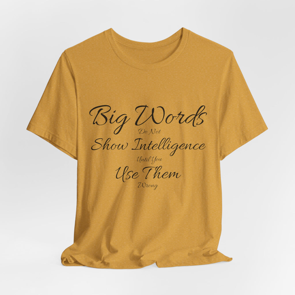 Funny Big Word Shirt- Big Words Show Intelligence