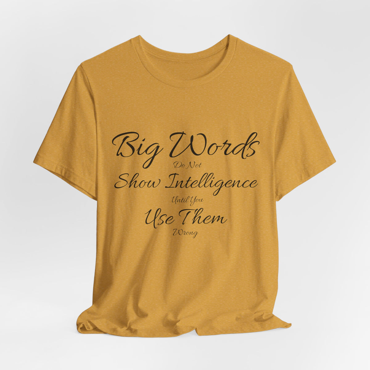 Funny Big Word Shirt- Big Words Show Intelligence