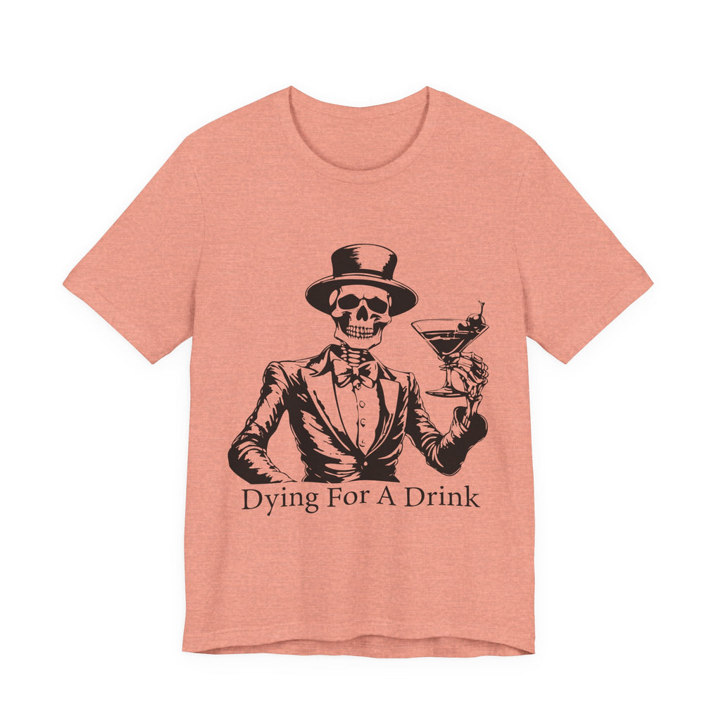 Skeleton Halloween Unisex Tee, Dying for a Drink, Party Fun Shirt, Halloween Gift, Halloween Costume