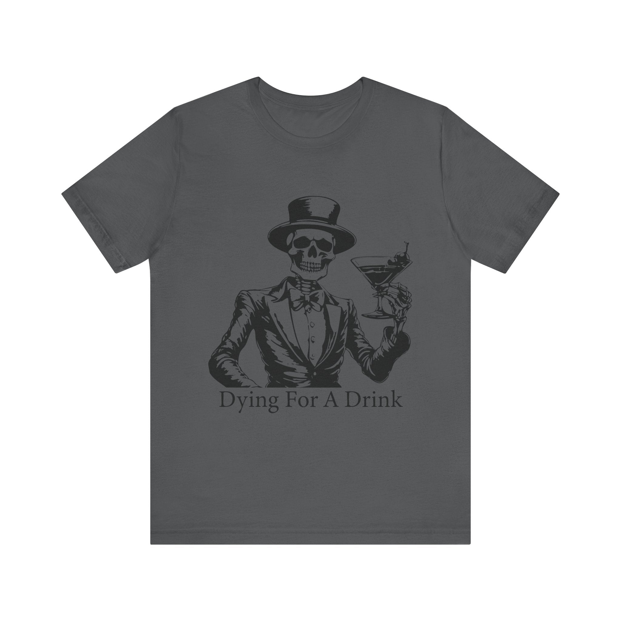 Skeleton Cocktail Funny Tee, Dying for a Drink Shirt, Halloween Costume Top, Unisex Humor T-Shirt, Birthday Gift for Drink Lovers - Unisex