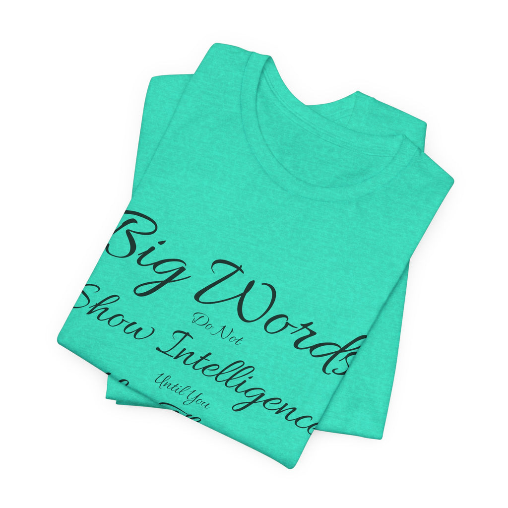 Funny Big Word Shirt- Big Words Show Intelligence