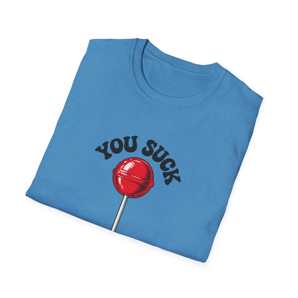 You Suck Lollipop T-Shirt — Funny Sarcastic Graphic Tee