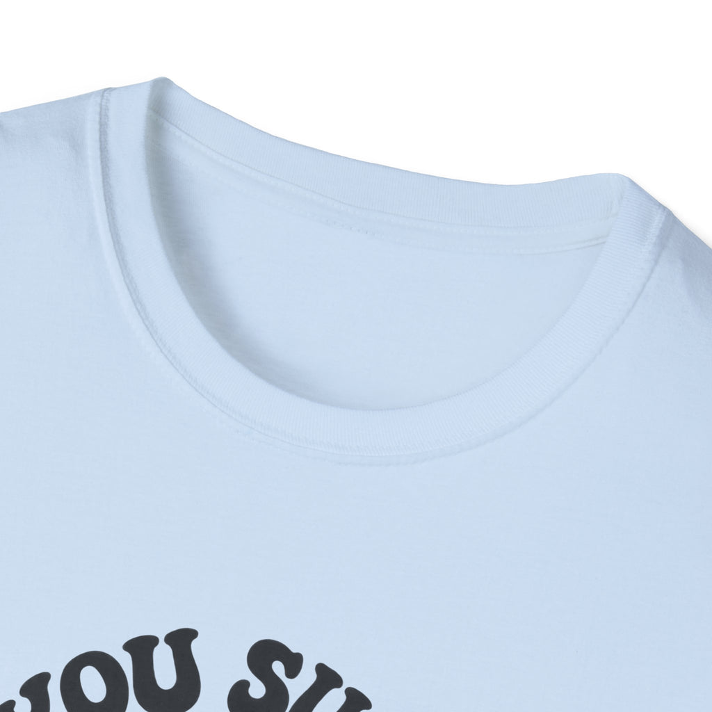 You Suck Lollipop T-Shirt — Funny Sarcastic Graphic Tee