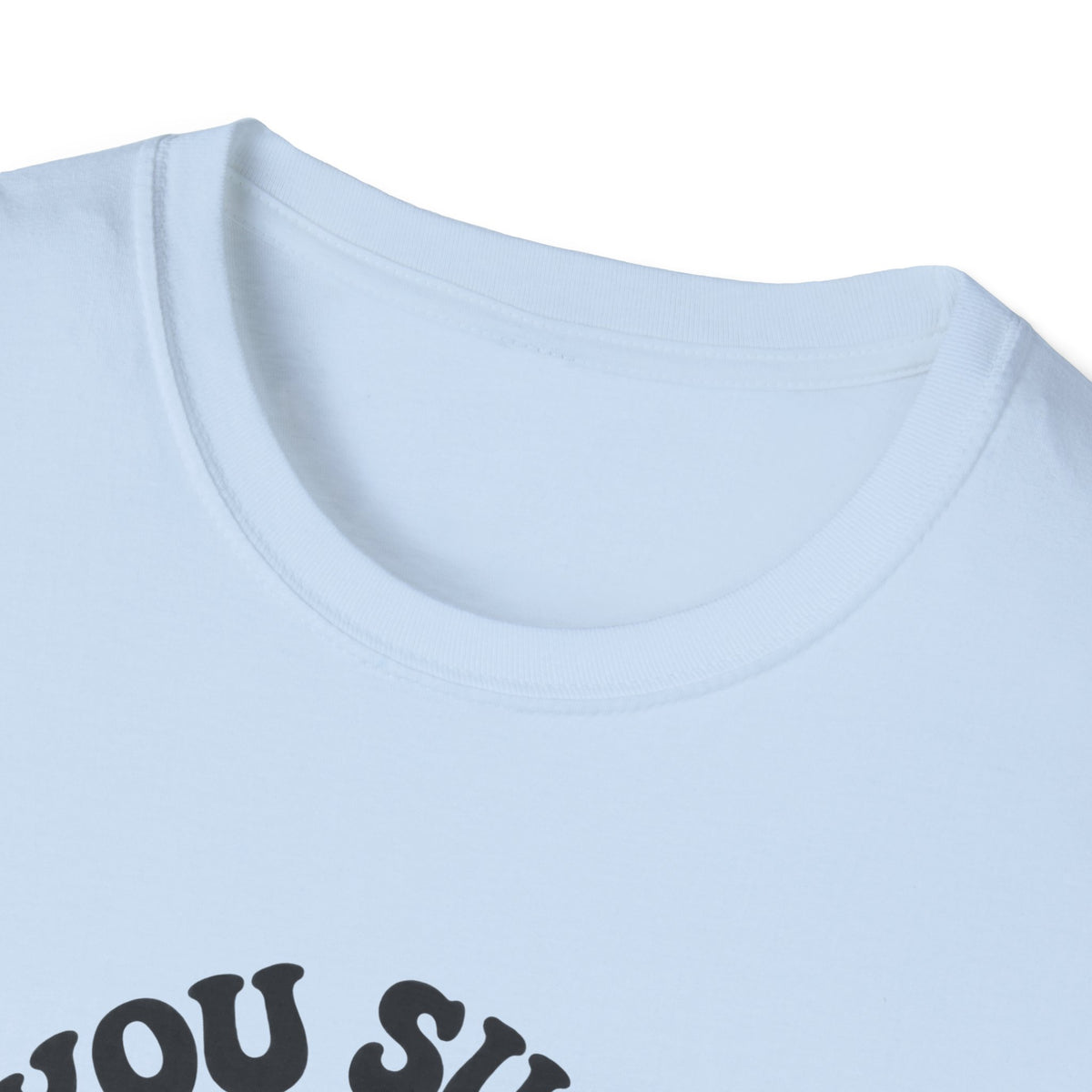 You Suck Lollipop T-Shirt — Funny Sarcastic Graphic Tee