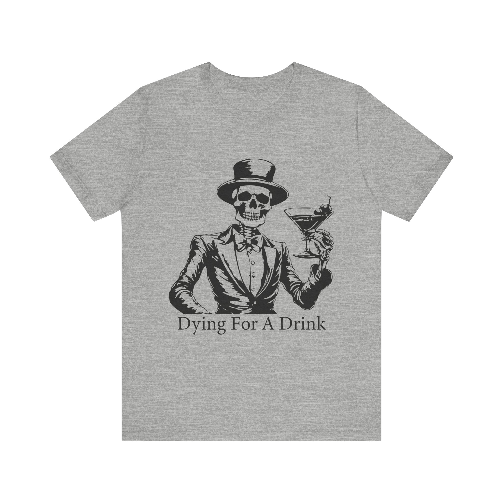 Skeleton Cocktail Funny Tee, Dying for a Drink Shirt, Halloween Costume Top, Unisex Humor T-Shirt, Birthday Gift for Drink Lovers - Unisex