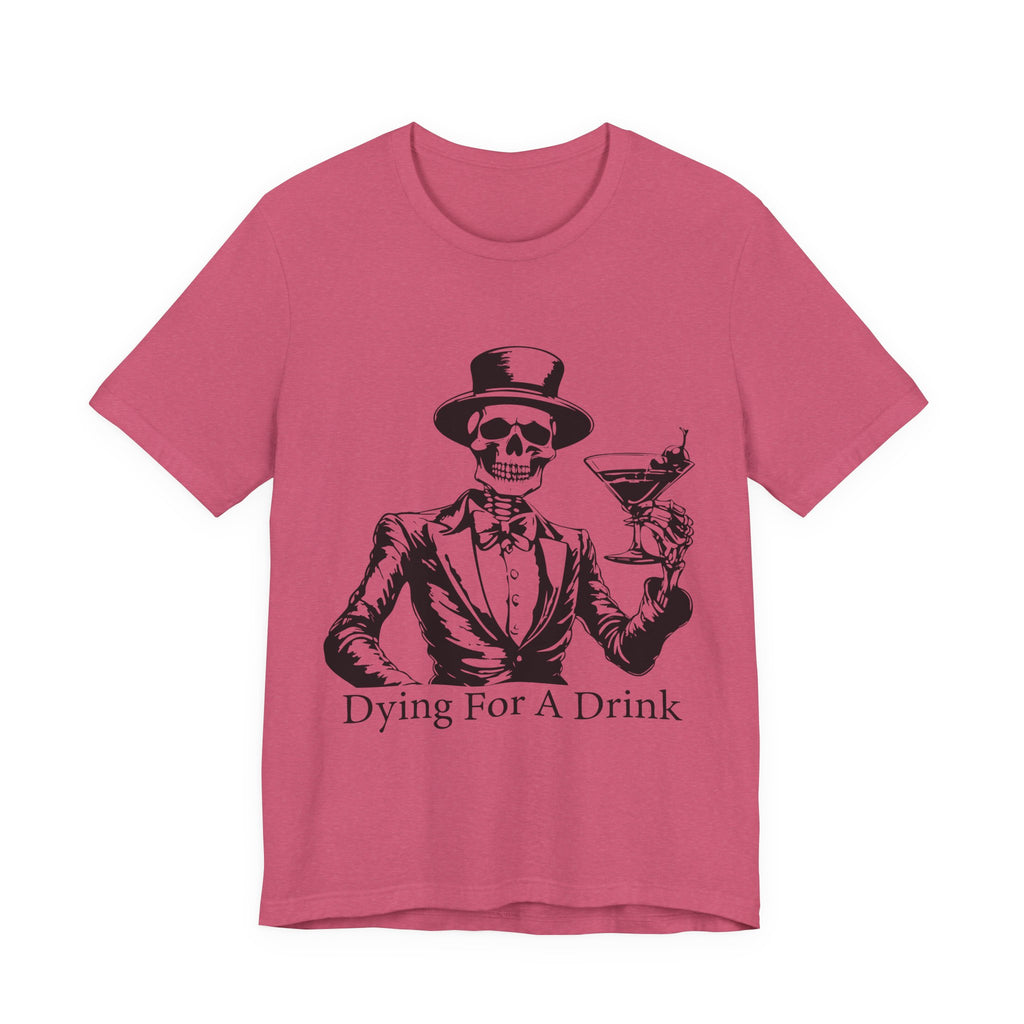 Skeleton Halloween Unisex Tee, Dying for a Drink, Party Fun Shirt, Halloween Gift, Halloween Costume