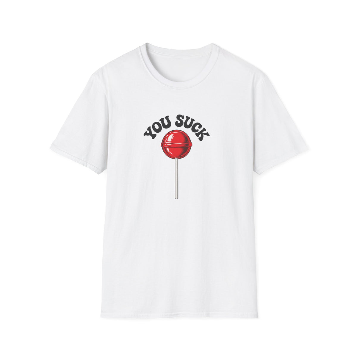 You Suck Lollipop T-Shirt — Funny Sarcastic Graphic Tee