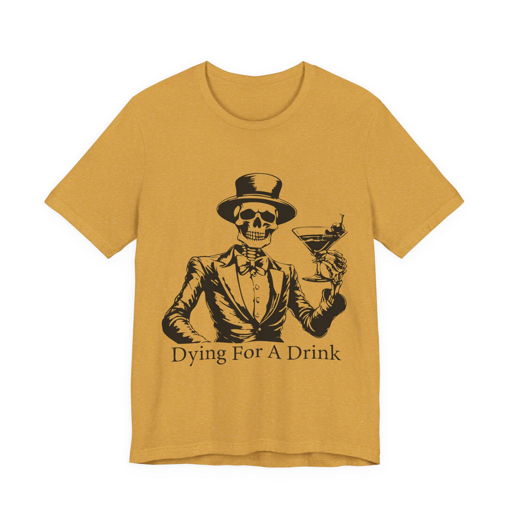 Skeleton Halloween Unisex Tee, Dying for a Drink, Party Fun Shirt, Halloween Gift, Halloween Costume