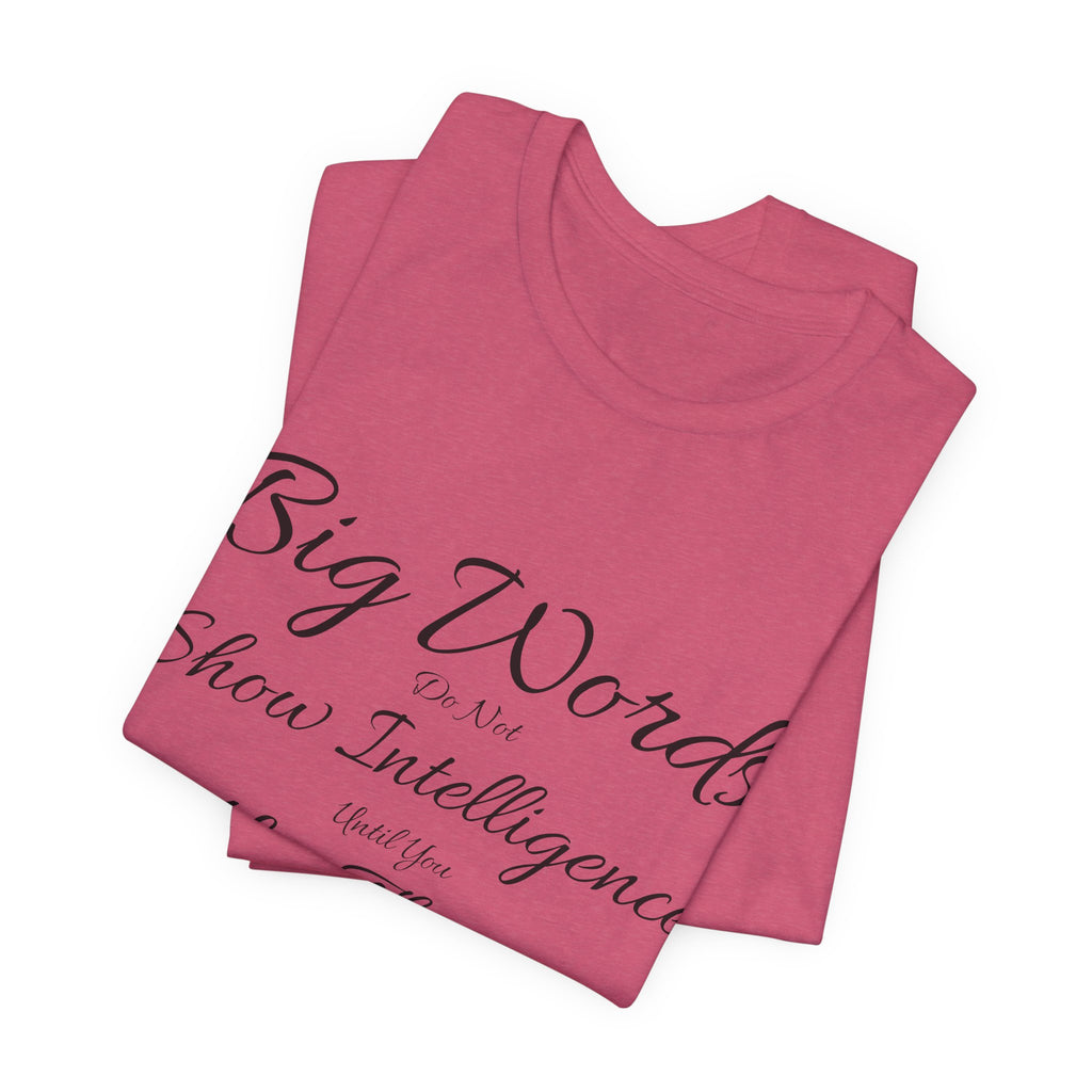 Funny Big Word Shirt- Big Words Show Intelligence
