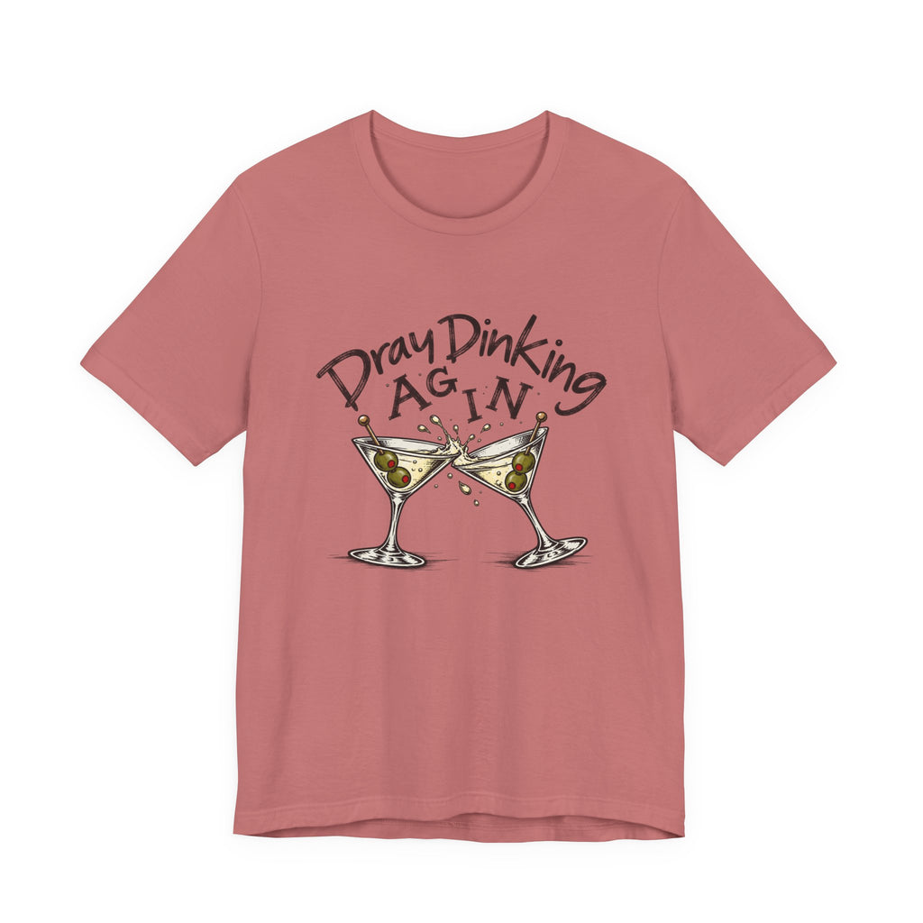 Funny Dray Dinking Again Unisex Tee, Casual Wear, Gift for Friends, Birthday Shirt, Quirky Humor Tee, Everyday Comfort Top