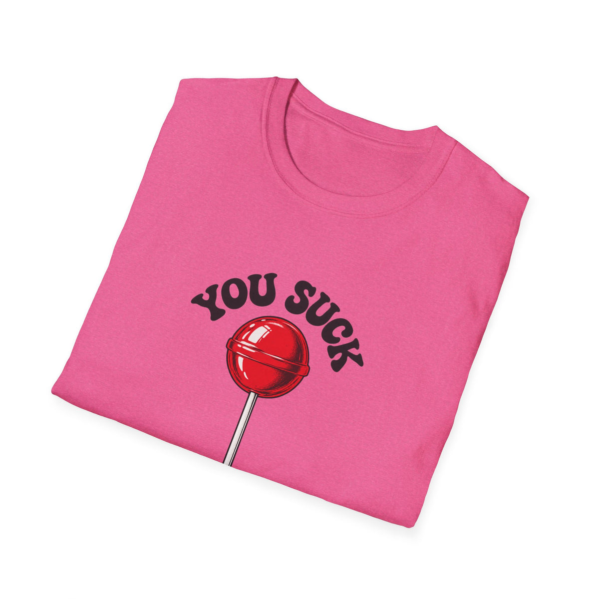 You Suck Lollipop T-Shirt — Funny Sarcastic Graphic Tee