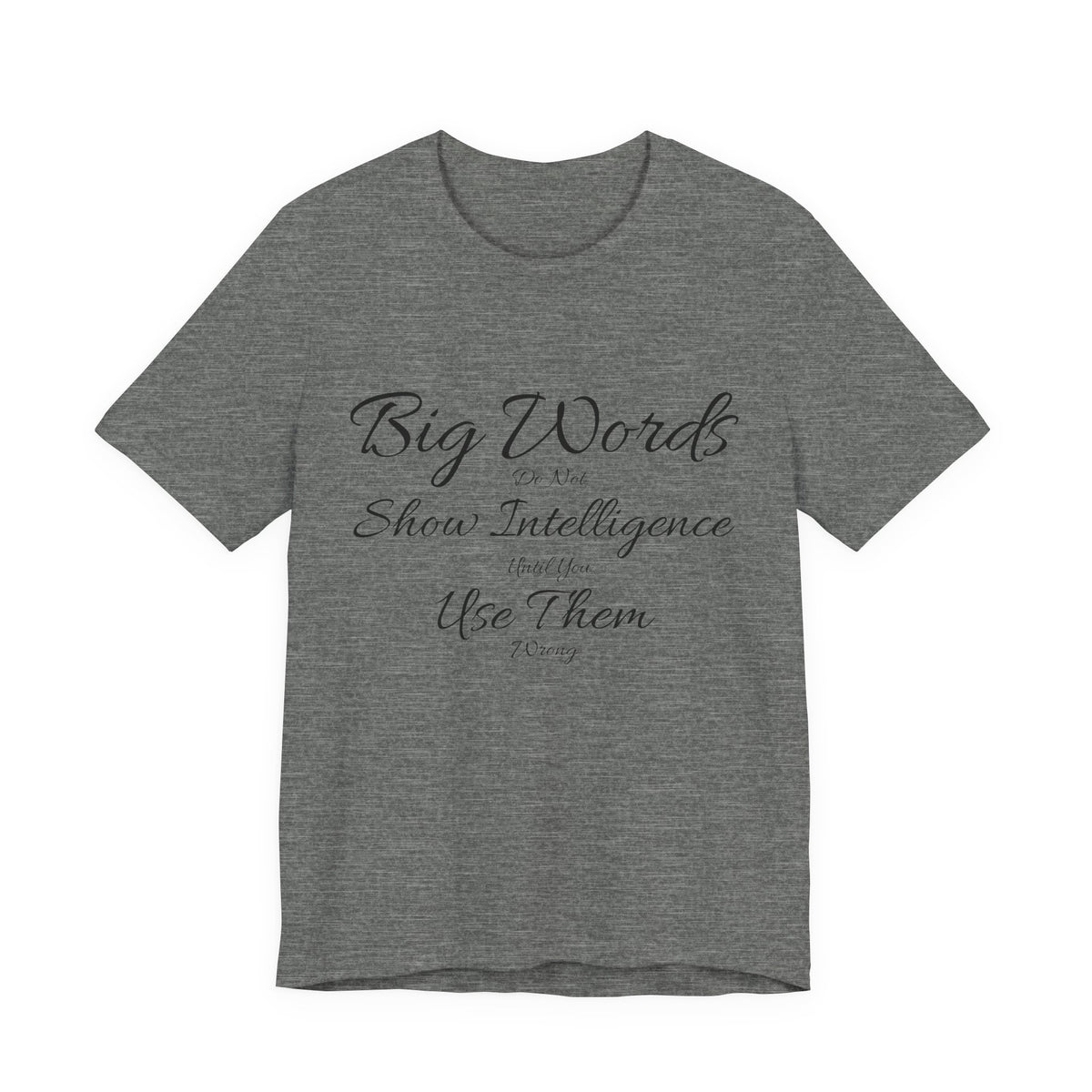 Funny Big Word Shirt- Big Words Show Intelligence